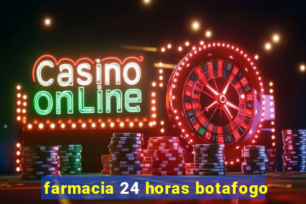 farmacia 24 horas botafogo